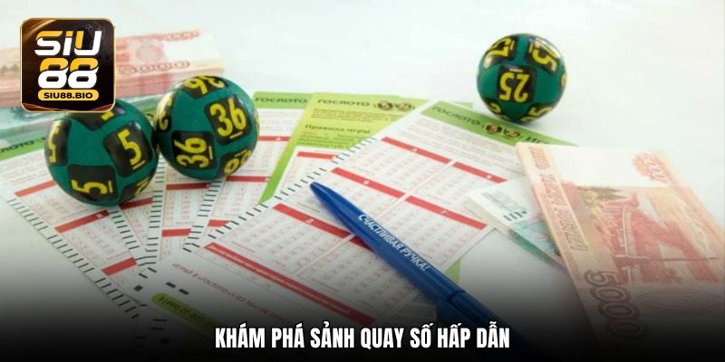 Khám phá sảnh quay số hấp dẫn
