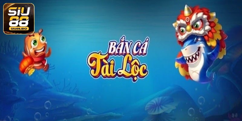Những điều cần nắm rõ về bắn cá tài lộc
