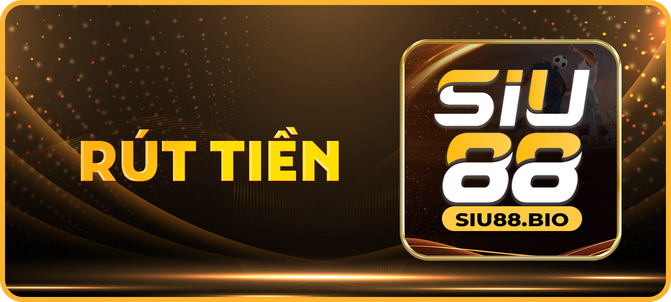 Hướng dẫn rút tiền siu88.bio