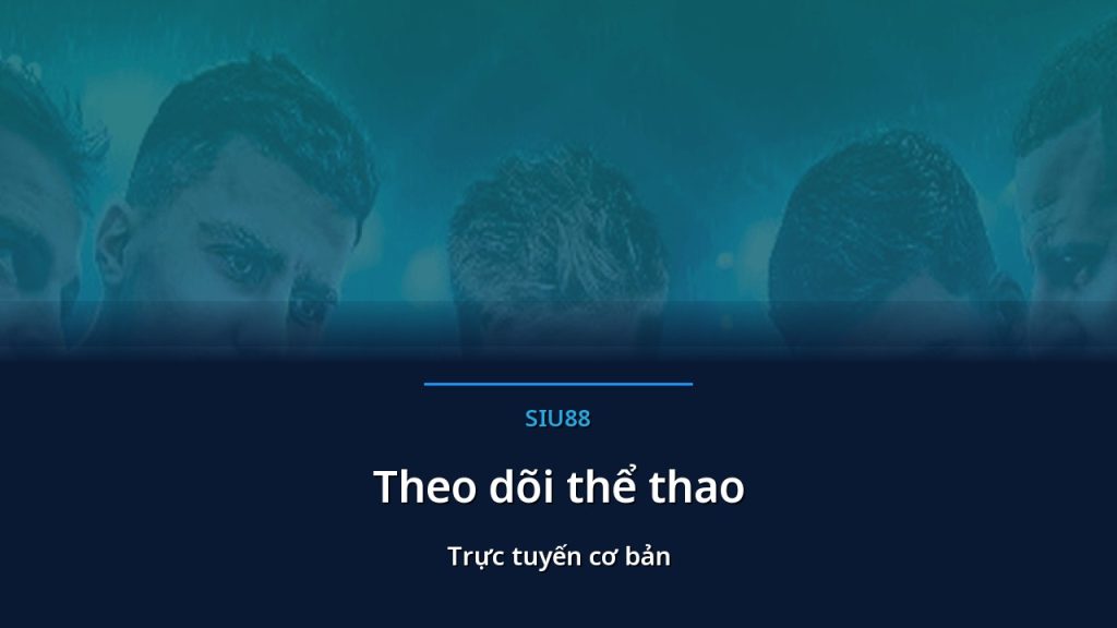 Ảnh đại diện bài Theo dõi thể thao trực tuyến